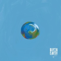 Birth, earth