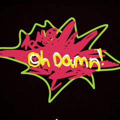 Oh Damn!