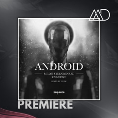 PREMIERE: Milan Steenwinkel & Cyantist - Android (Original Mix) [Sequence Music]