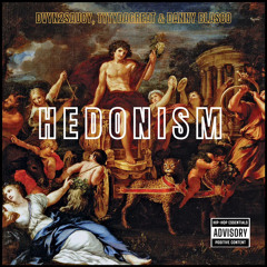 Hedonism (feat. TyTyDaGreat & Danny Blasco)