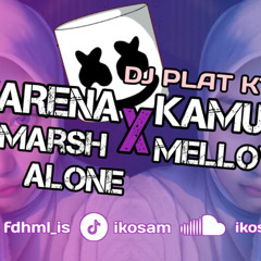 DJ PLAT KT_Karena Kamu X Marshmello - Alone_Ikosam Remake