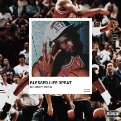 BLESSED LIFE 3PEAT FULL EP