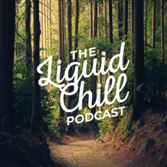 The Liquid Chill Podcast: Episode 9 (CELLAR GUEST MIX)