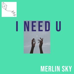 Merlin Sky - I Need U