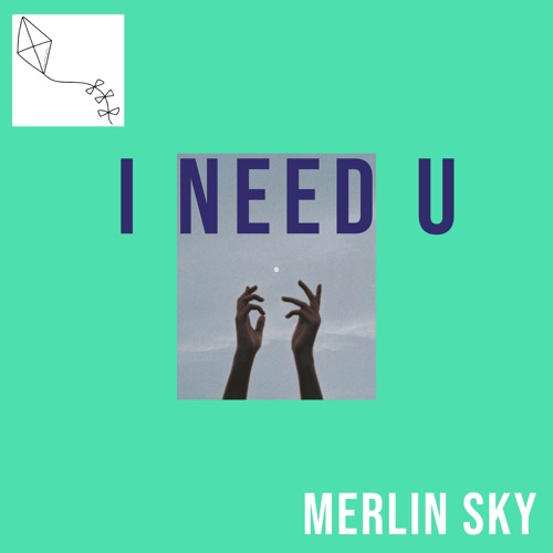 Merlin Sky - I Need U