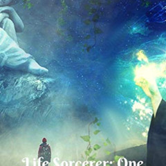 Access EPUB 💏 Life Sorcerer: Life Sorcerer: Book One - Return of Magic: Book Two by