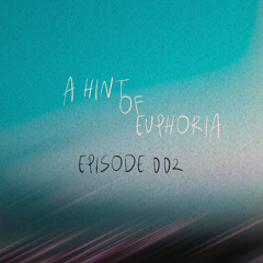 A Hint Of Euphoria Radioshow - EPISODE 002