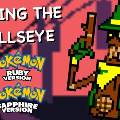 RIDING THE BULLSEYE - Pokémon Ruby/Sapphire/Emerald UST