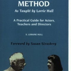 [DOWNLOAD] EBOOK 📫 Strasberg's Method As Taught by Lorrie Hull: A Practical Guide fo