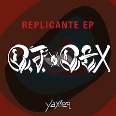 YXTQ - 008 - DJDex "Replicante EP" - Preview