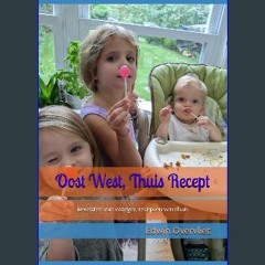 [PDF] eBOOK Read ⚡ Oost West, Thuis Recept (Dutch Edition) Full Pdf