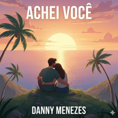 ACHEI VOCÊ- DANNY MENEZES ( DEMO)