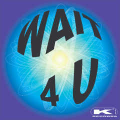 Copy of WAIT 4 U - K3ONI (Original Mix)