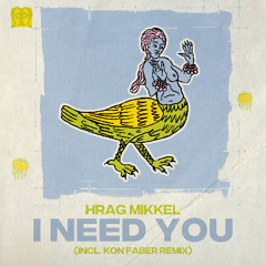 Hrag Mikkel - I Need You (Kon Faber Remix) [Marginalia]