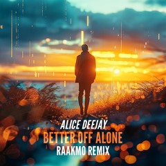 Alice Deejay - Better Off Alone (RAAKMO Remix)