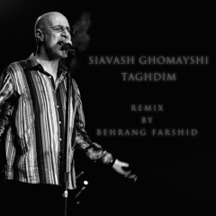 Siavash Ghomayshi - Taghdim (ReMix by Behrang Farshid)