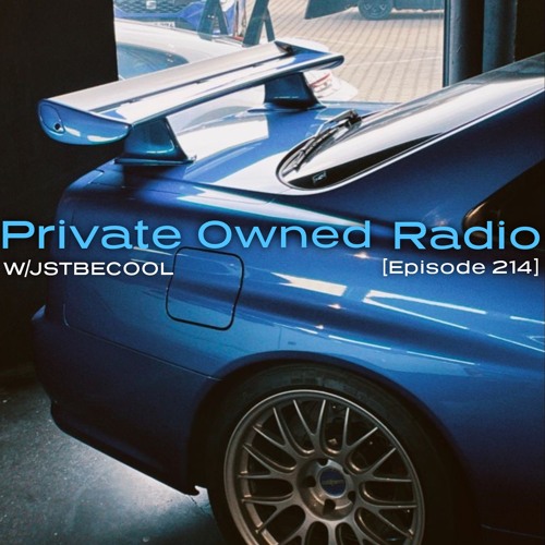 Private Owned Radio #214 w/ JSTBECOOL