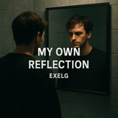 My Own Reflection