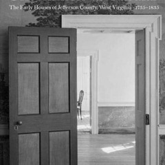 Read PDF 📧 Uncommon Vernacular: The Early Houses of Jefferson County, West Virginia,