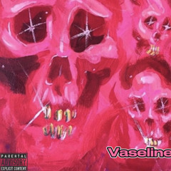 Vaseline ( Sped Up )