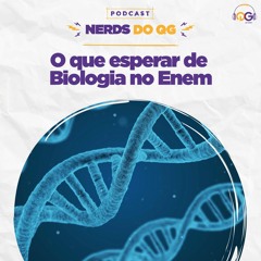 Nerds do QG #51 - O que esperar de Biologia no Enem