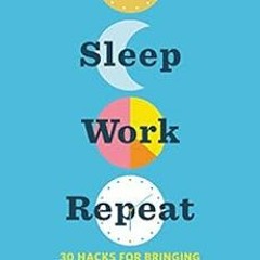 [View] EBOOK 📦 Eat Sleep Work Repeat: 30 Hacks for Bringing Joy to Your Job by Bruce