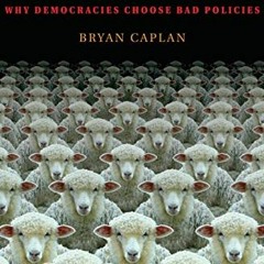 DOWNLOAD PDF 💓 The Myth of the Rational Voter: Why Democracies Choose Bad Policies -