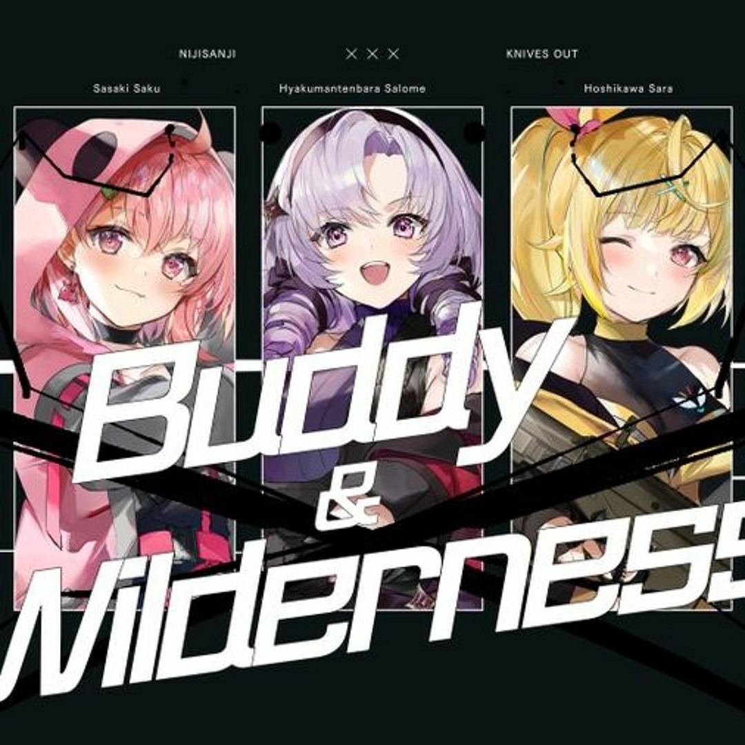 Stream 『Buddy&Wilderness』Music Video （叶、葛葉、笹木咲