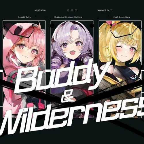 『Buddy&Wilderness』Music Video （叶、葛葉、笹木咲、壱百満天原サロメ、星川サラ）