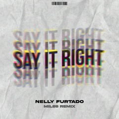 Nelly Furtado - Say It Right (MILES REMIX) "BUY = FREE DOWNLOAD"