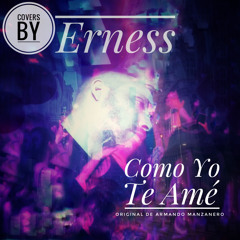 Como Yo Te Amé - (Original de Armando Manzanero) - Piano& Vocals Cover by ERNESS