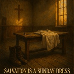 Salvation Is a Sunday Dress