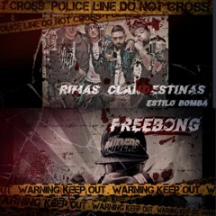Rimas Clandestinas Ft Freebong  Estilo Bomba