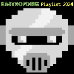 Kastropodux - Playlist 2024