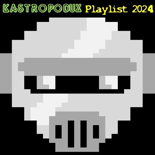 Kastropodux - Playlist 2024