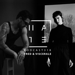 Tred & Viscerale - HATE Podcast 318