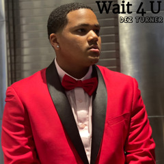 Wait 4 U - Dez Turner