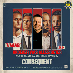 Vroeger Was Alles Beter 2024 | The Ultimate Warm-up Mix | Consequent