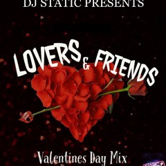 DJ STATIC - LOVERS & FRIENDS (Valentine's Day Mix)