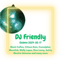 DJ Friendly Clubmix 2024 - 05 - 17