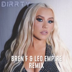 Christina Aguilera - Dirrty (Bren F & Leo Empire Remix) (FREE DOWNLOAD)