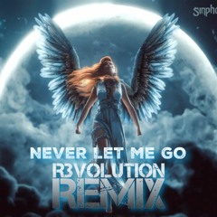 Never Let Me Go (R3VOLUTION Remix)Buy = Free Download