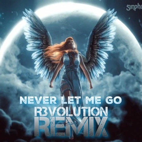 Never Let Me Go (R3VOLUTION Remix)Buy = Free Download