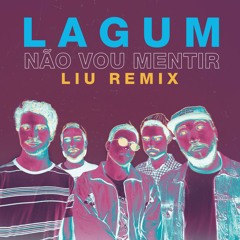 Não Vou Mentir (Liu Remix)