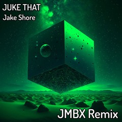 Jake Shore - JUKE THAT (JMBX Remix)