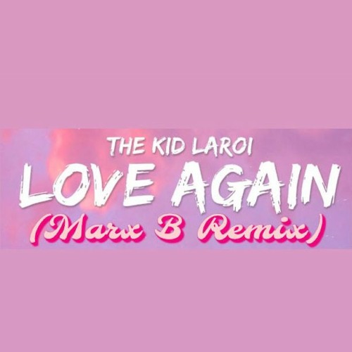 The Kid LAROI - Love Again (Marx B Remix)