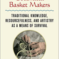 ACCESS PDF ✓ Louisiana Coushatta Basket Makers: Traditional Knowledge, Resourcefulnes
