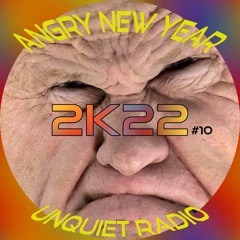 ANGRY NEW YEAR 2K22 unquietradio#10
