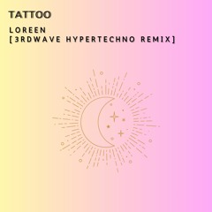 LOREEN - TATTOO [HYPERTECHNO 3RDWAVE REMIX]