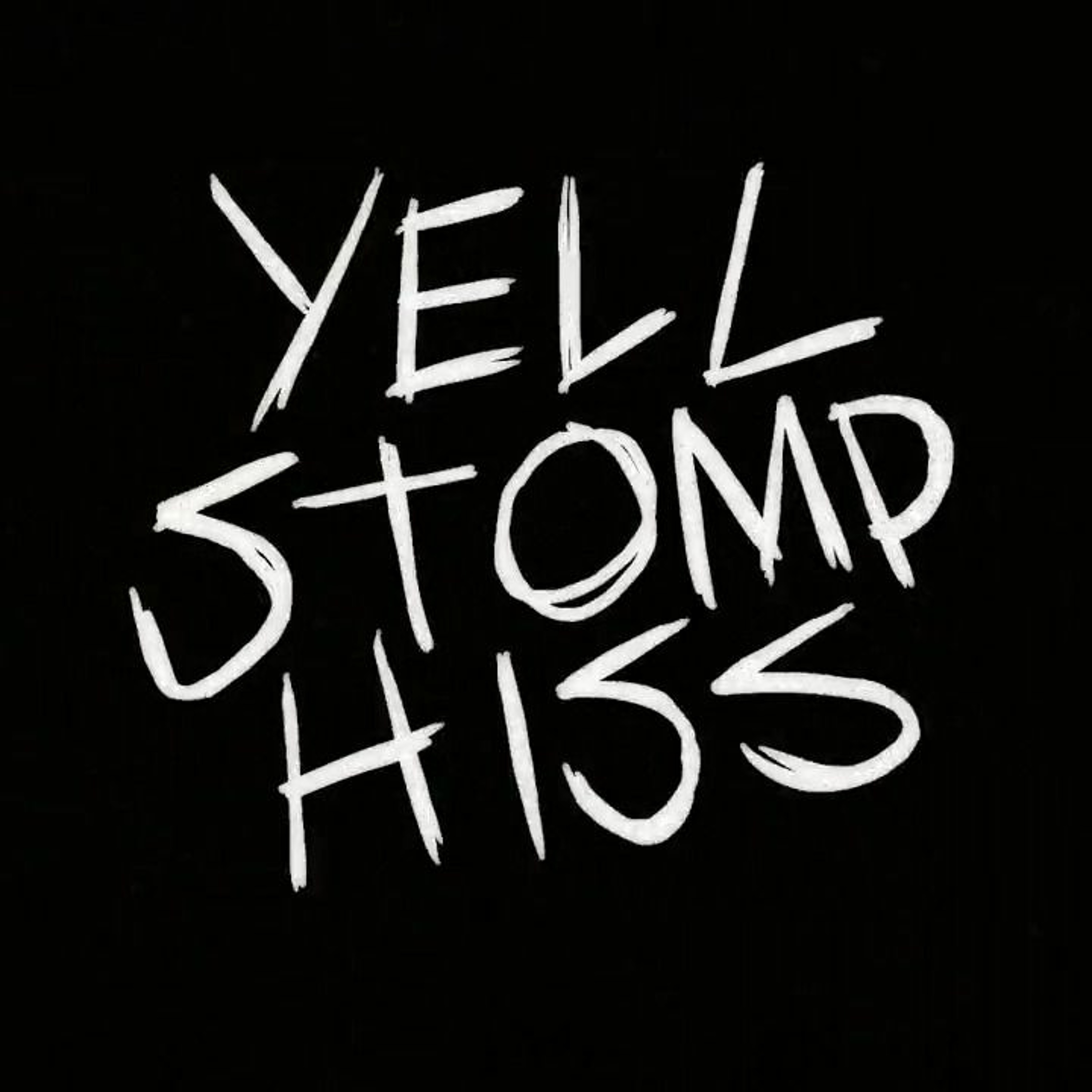 Yell Stomp Hiss Podcast!